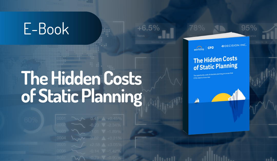 The Hidden Costs of Static Planning that CFO’s Need to Know Now