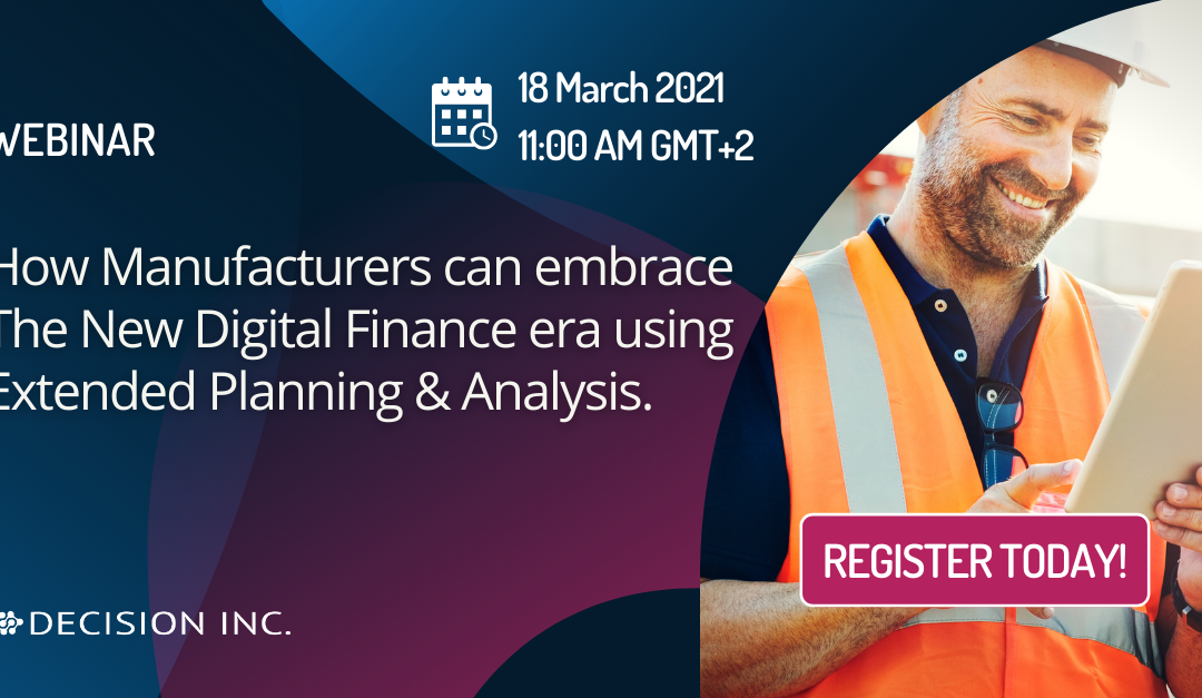 How Manufacturers Can Embrace The New Digital Finance Era Using Extended Planning & Analysis
