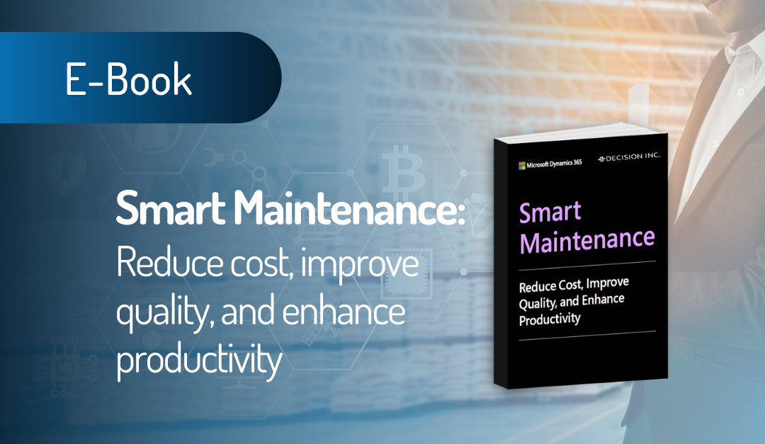 Smart Maintenance: Reduce Cost, Improve Quality, and Enhance Productivity