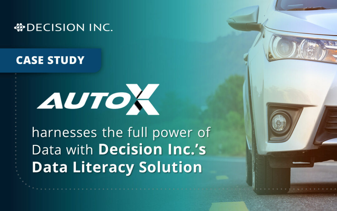AutoX harnesses the full power of Data with Decision Inc.’s Data Literacy Solution