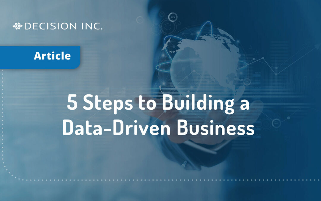 5 Steps to Building a Data-Driven Business