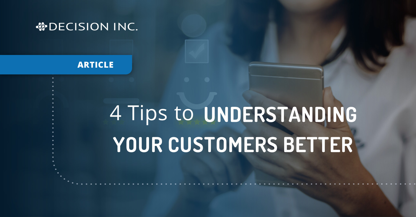 4 Tips to Understanding Your Customers Better | Decision Inc.