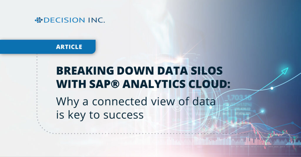 Breaking down data silos with SAP® Analytics Cloud | Decision Inc.