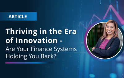 Thriving in the Era of Innovation – Are your Finance Systems Holding you Back?