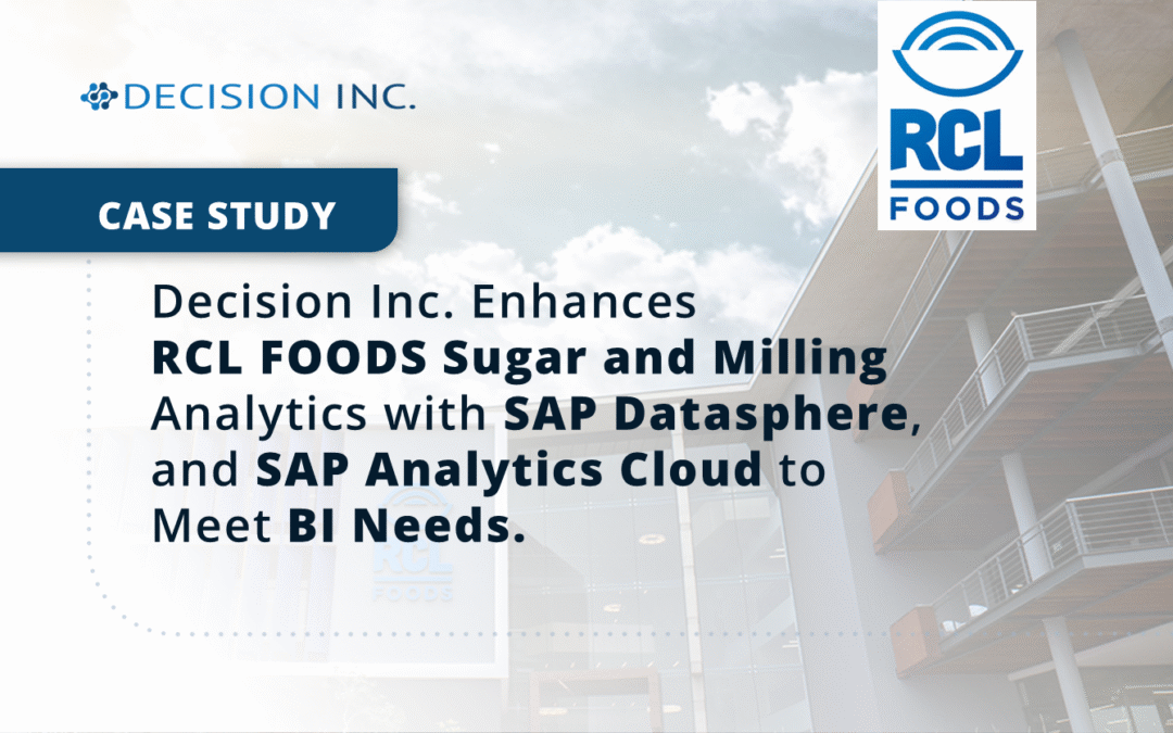Decision Inc. Enhances RCL FOODS Sugar and Milling Analytics with SAP Datasphere, and SAP Analytics Cloud to Meet BI Needs.