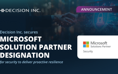 Decision Inc. Secures Microsoft Solution Partner Designation for Security to Deliver Proactive Resilience
