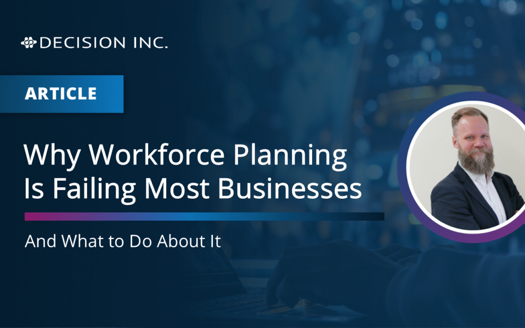Why Workforce Planning Is Failing Most Businesses – And What to Do About It