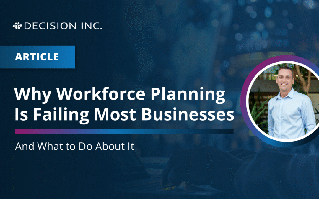 Why Workforce Planning Is Failing Most Businesses – And What to Do About It